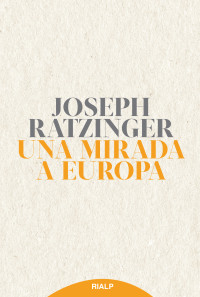 Joseph Ratzinger; — Una mirada a Europa