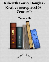 Zeme mlh — Kilworth Garry Douglas - Kralove moreplavci 03 - Zeme mlh