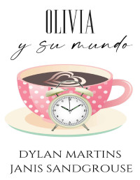 Dylan Martins & Janis Sandgrouse — Olivia y su mundo