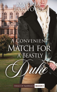 Martha Barwood — A Convenient Match for a Beastly Duke