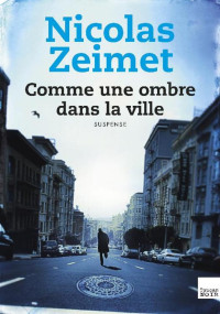 Zeimet, Nicolas — Comme une ombre dans la ville