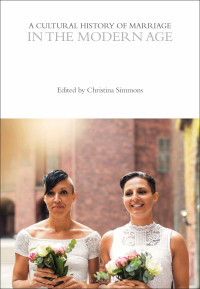 Christina Simmons; — A Cultural History of Marriage in the Modern Age