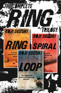Koji Suzuki — The Complete Ring Trilogy: Ring, Spiral, Loop