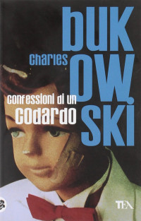 Charles Bukowski — Confessioni di un codardo