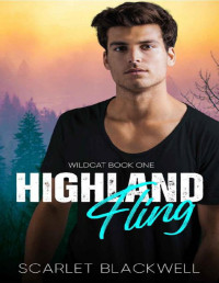 Scarlet Blackwell — Highland Fling: enemies-to-lovers m/m forced proximity romance (The Wildcat Books Book 1)