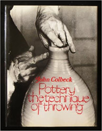 John Colbeck — Pottery, the Technique of Throwing