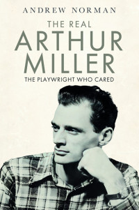 Andrew Norman — The Real Arthur Miller