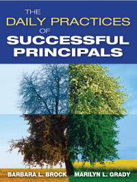 Brock, Barbara L., Grady, Marilyn L. & Marilyn L. Grady — The Daily Practices of Successful Principals