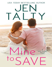 Jen Talty — Mine to Save: A Safe Harbor Novel (Safe Harbor Series Book 2)