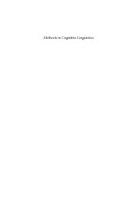 Edited by Monica Gonzalez-Marquez & Irene Mittelberg & Seana Coulson & Michael J. Spivey — Methods in Cognitive Linguistics