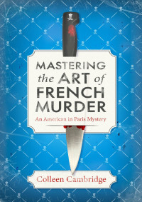 Colleen Cambridge — Mastering the Art of French Murder: An American in Paris Mystery