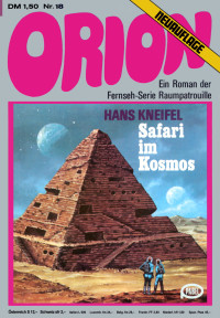 Kneifel, Hans — [Raumschiff Orion 18] • Safari im Kosmos