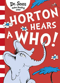 DR. SEUSS — Horton Hears A Who!