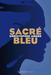 Christopher Moore — Sacré Bleu