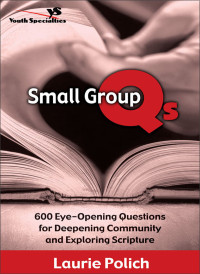 Laurie Polich; — Small Group Qs