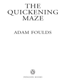 Adam Foulds — The Quickening Maze: A Novel