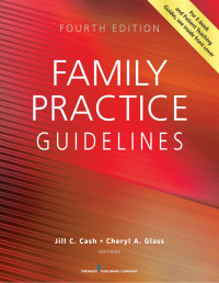 Jill C. Cash, MSN, APRN, FNP-BC / Cheryl A. Glass, MSN, WHNP, RN-BC — Family Practice Guidelines, Fourth Edition