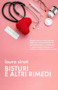 Laura Siroti — Bisturi e altri rimedi (Italian Edition)