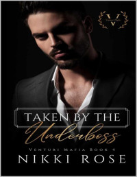 Nikki Rose — Taken by the Underboss: A Venturi Mafia Spin-off novel