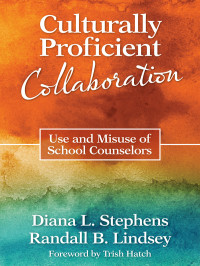 Stephens, Diana L., Lindsey, Randall B. & Randall B. Lindsey — Culturally Proficient Collaboration