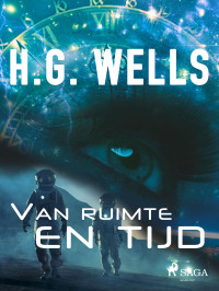 H. G. Wells [Wells, H. G.] — Van ruimte en tijd
