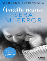 Moruena Estríngana — Amarte nunca será mi error