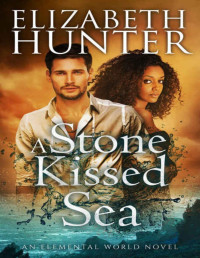 Elizabeth Hunter — A Stone-Kissed Sea (Elemental World Book 4)