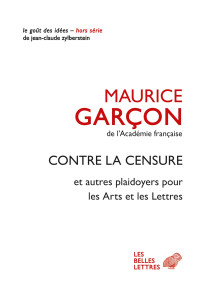 Maurice Garçon — Contre la censure et autres plaidoyers pour les Arts et les lettres