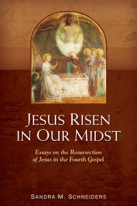 Sandra M. Schneiders, IHM — Jesus Risen in Our Midst: Essays on the Resurrection of Jesus in the Fourth Gospel