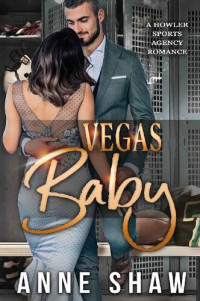 Anne Shaw [Shaw, Anne] — Vegas Baby: A Howler Sports Agency Romance