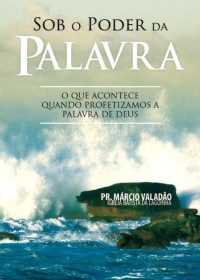 Marcio Valadão — N°012 Sob O Poder Da Palavra