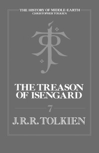 J.R.R. Tolkien; — The Treason Of Isengard