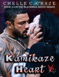 Chelle C. Craze [Craze, Chelle C.] — Kamikaze Heart: Blackwell Bayou Series Book 2.5 (Cupid's Aim 1)