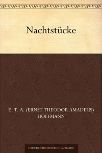 Hoffmann, E.T.A. — Nachtstücke