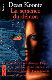 Koontz, Dean Ray [Koontz, Dean Ray] — La Semence du demon