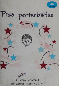 Lance Piantaggini — Piso perturbatus: A Quirky Latin Novella