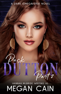 Megan Cain & Hannah McBride — Pack Dutton: Part 2: A Dark Omegaverse Novel