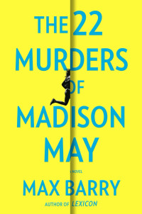 Max Barry — The 22 Murders of Madison May