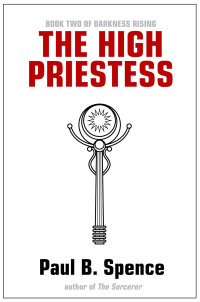 Spence, Paul B. — The High Priestess (Darkness Rising Book 2)
