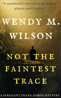 Wendy M. Wilson — Not the Faintest Trace