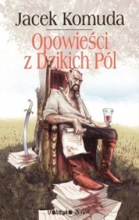 Jacek Komuda — Opowieści z Dzikich Pól