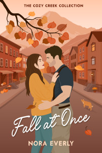 Nora Everly — Fall at Once (Cozy Creek Collection)