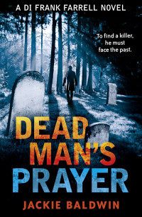 Jackie Baldwin — Dead Man's Prayer (DI Frank Farrell 1)