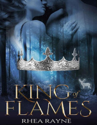 Rhea Rayne — King of Flames: A Fantasy Romance (The Foreigner Chronicles Book 1)