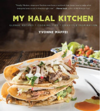 Yvonne Maffei — My Halal Kitchen: Global Recipes, Cooking Tips, and Lifestyle Inspiration