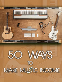 Make Music Income — 50 Ways to Make Music Income