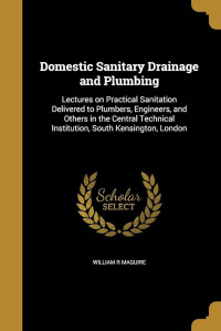 William R. Maguire — Domestic Sanitary Drainage and Plumbing