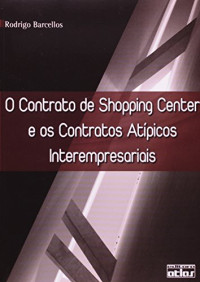 Rodrigo Barcellos — O Contrato de Shopping Center os e Contratos Atípicos Interempresariais