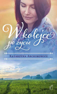 Katarzyna Archimowicz — W kolejce po życie