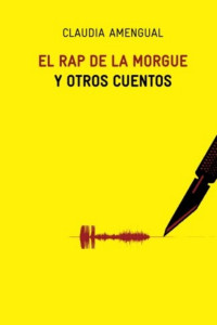 Claudia Amengual — El rap de la morgue y otros cuentos